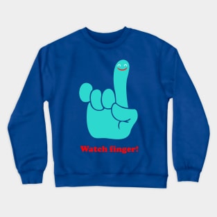 Watch finger Crewneck Sweatshirt